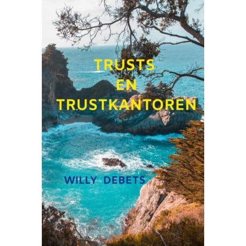 Trusts En Trustkantoren - Willy Debets