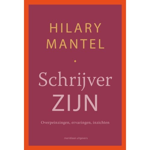 Schrijver Zijn - Hilary Mantel
