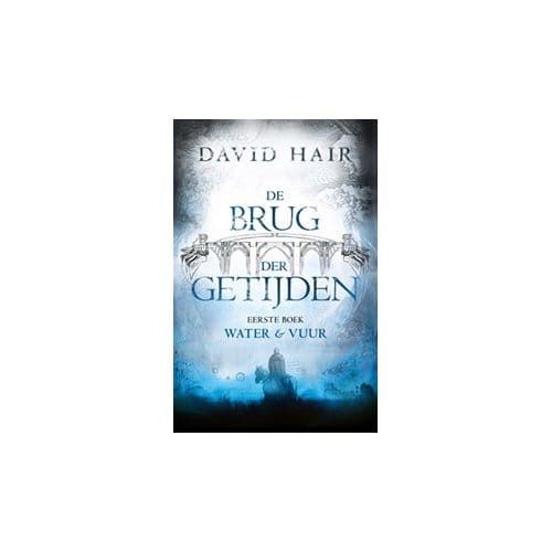 Water & Vuur - De Brug Der Getijden - David Hair