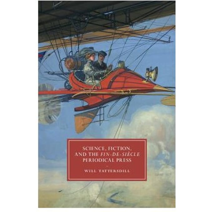Science, Fiction, And The Fin-De-Siecle Periodical Press - Will (University of Birmingham)