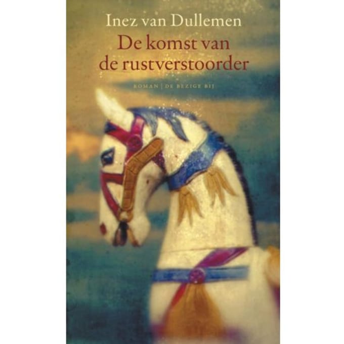 De Komst Van De Rustverstoorder - Inez van Dullemen