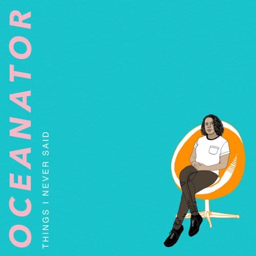 Things I Never Said - Oceanator