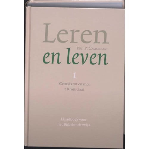 Leren En Leven / 1 Genesis Tot En Met 2 Kronieken - P. Cammeraat