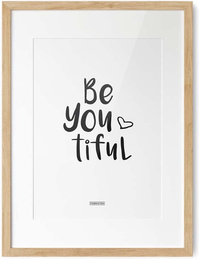 Fabrikten Tekstposter Be You tiful - Zwart/Wit - A3