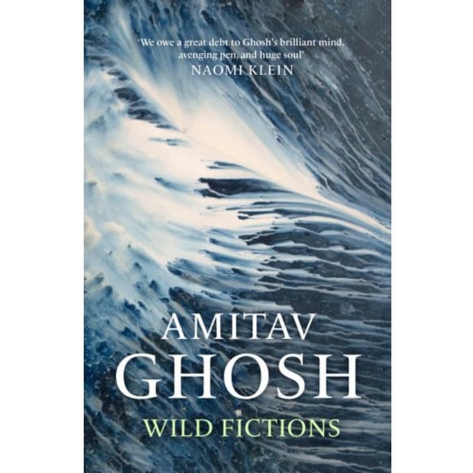 Wild Fictions - Amitav Ghosh