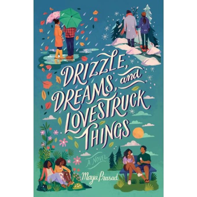 Drizzle, Dreams, And Lovestruck Things - Maya Prasad