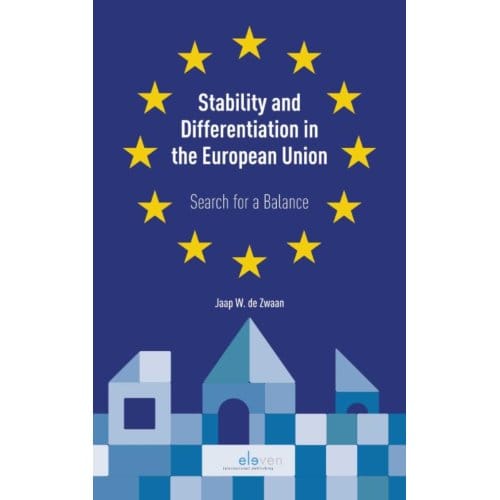 Stability And Differentiation In The European Union - Jaap W. de Zwaan