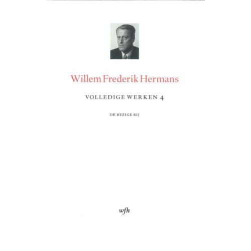 Volledige Werken 4 - Volledige Werken Van W.F. Hermans - Willem Frederik Hermans
