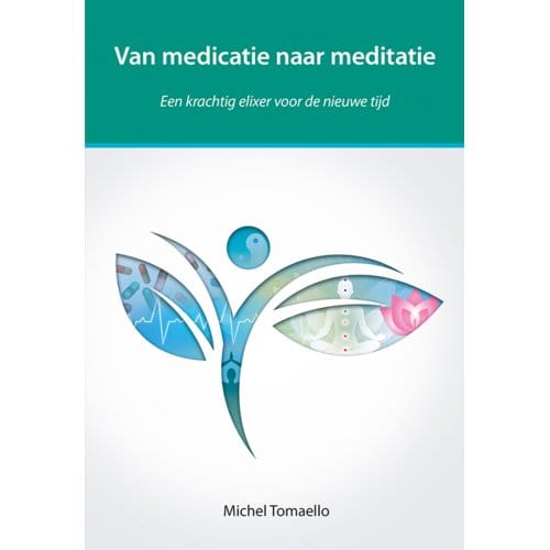 Van Medicatie Naar Meditatie - Michel Tomaello