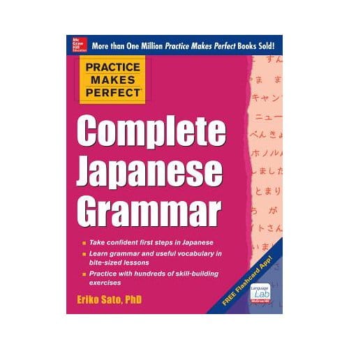 Practice Makes Perfect Complete Japanese Grammar - Eriko Sato