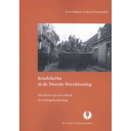 Koudekerke In De Tweede Wereldoorlog - Hans Sakkers