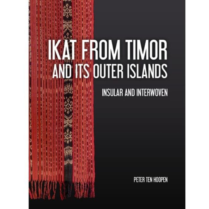 Ikat From Timor And Its Outer Islands - Peter ten Hoopen