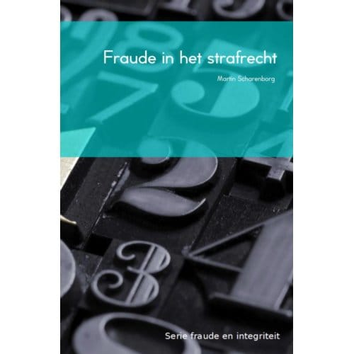 Fraude In Het Strafrecht - Fraude En Integriteit - M.H.G. Scharenborg