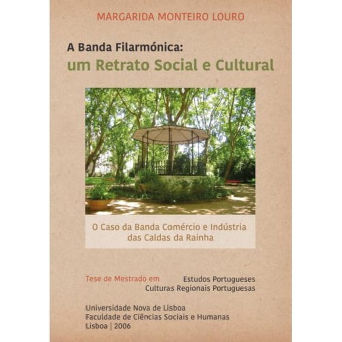 A Banda Filarmónica: Um Retrato Social E Cultural - Margarida M Monteiro Louro