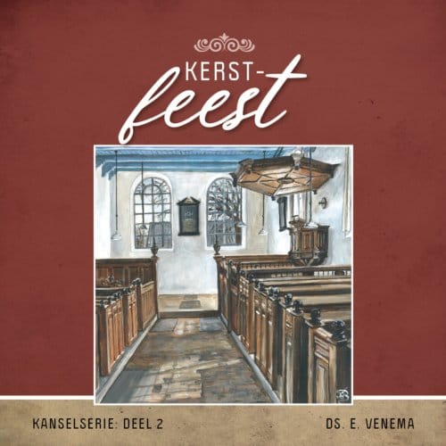 Kerstfeest - Kanselserie - Ds. E. Venema