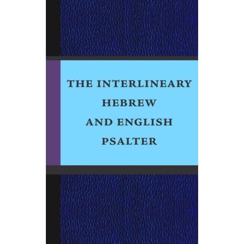 The Interlineary Hebrew And English Psalter