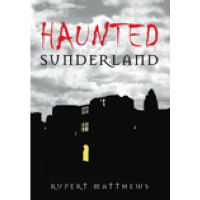 Haunted Sunderland - Rupert Matthews