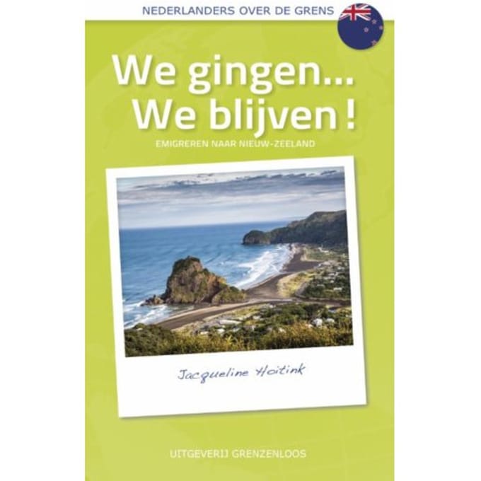 We Gingen...We Blijven! - Nederlanders Over De Grens - Jacqueline Hoitink