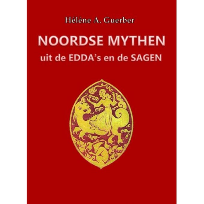 Noordse Mythen Uit De Edda´s En De Sagen - Helene H.A. Guerber