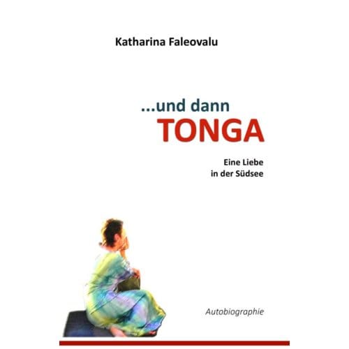 ...Und Dann Tonga - Katharina Faleovalu