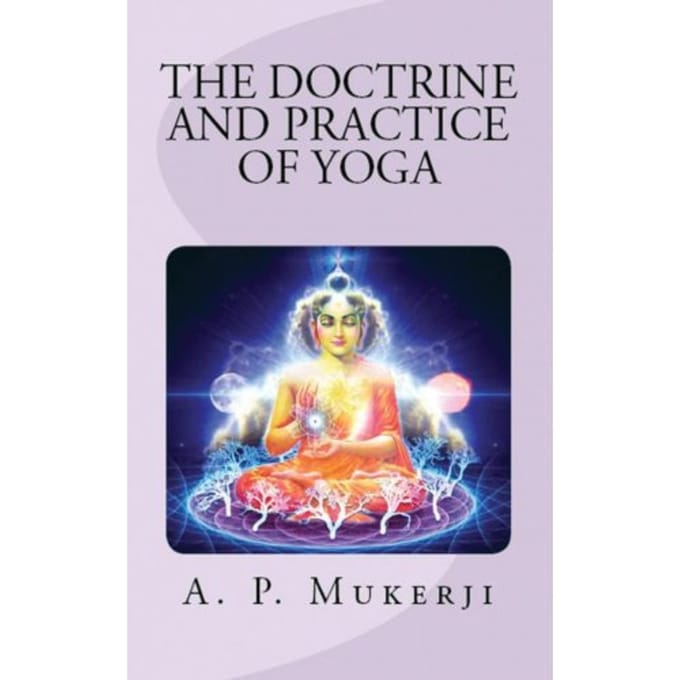 The Doctrine And Practice Of Yoga - A. P. Mukerji