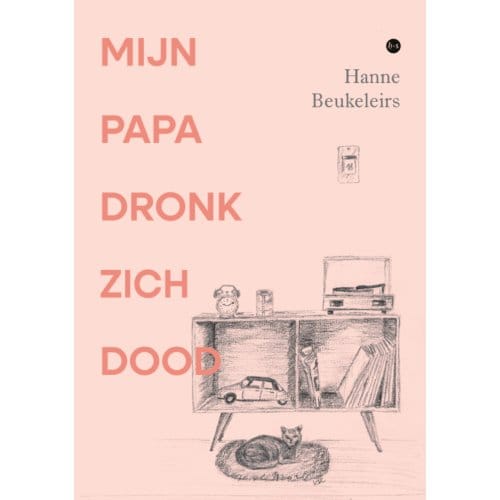 Mijn Papa Dronk Zich Dood - Hanne Beukeleirs