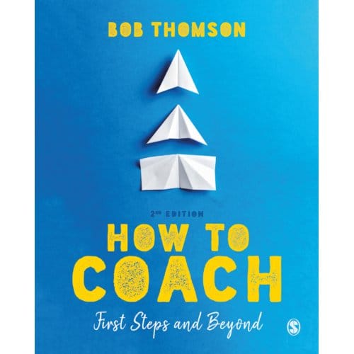 How To Coach: First Steps And Beyond - Thomson, Bob