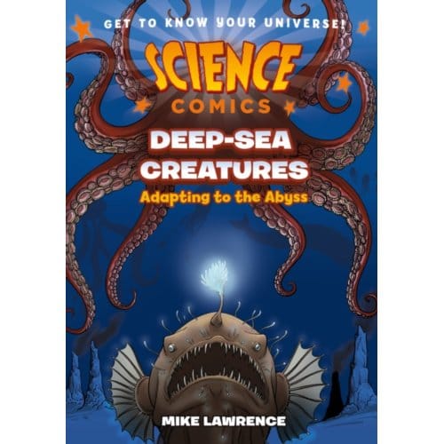 Science Comics: Deep-Sea Creatures - Science Comics - Mike Lawrence