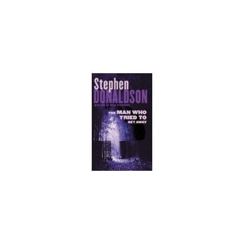 The Man Who Tried To Get Away - Stephen Donaldson