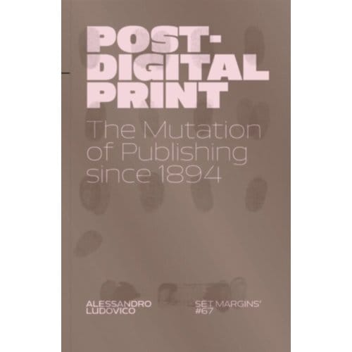 Post-Digital Print - Alessandro Ludovico