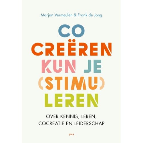 Cocreëren Kun Je (Stimu)Leren - Leiderschap In De Onderwijspraktijk - Frank de Jong