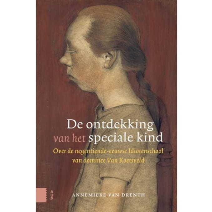 De Ontdekking Van Het Speciale Kind - Annemieke van Drenth