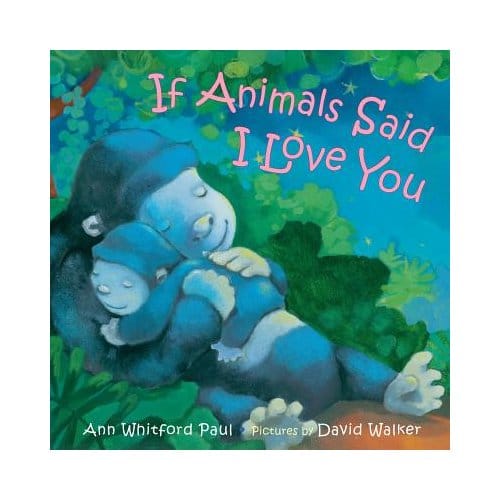 If Animals Said I Love You - Ann Whitford Paul