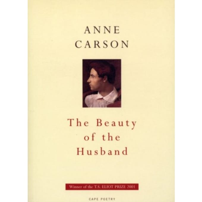 The Beauty Of The Husband - Anne Carson