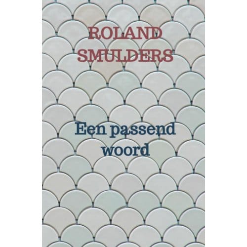 Een Passend Woord - Roland Smulders