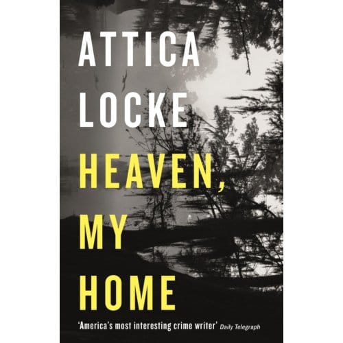 Heaven, My Home - Highway 59 By Attica Locke - Attica Locke