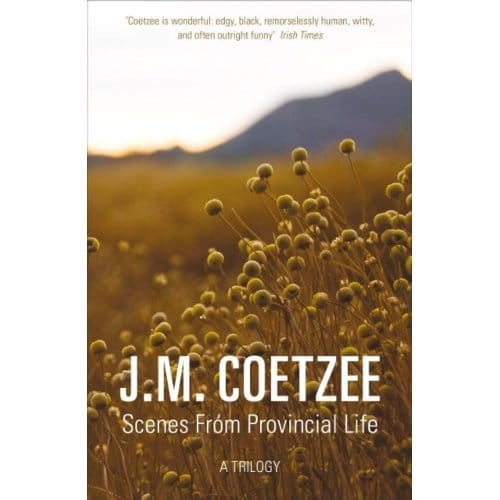Scenes From Provincial Life - J.M. Coetzee