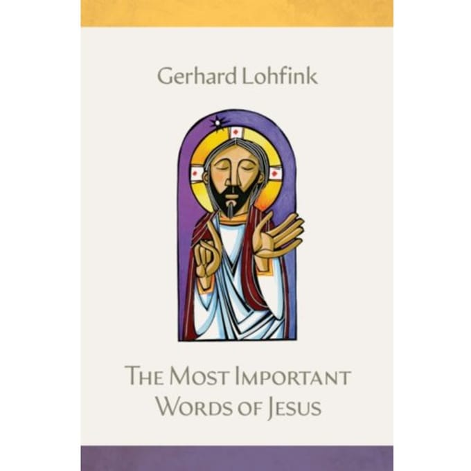 The Most Important Words Of Jesus - Gerhard Lohfink