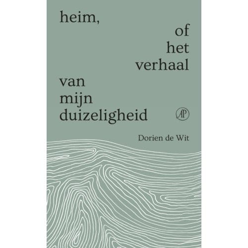 Heim, Of Het Verhaal Van Mijn Duizeligheid - Dorien de Wit