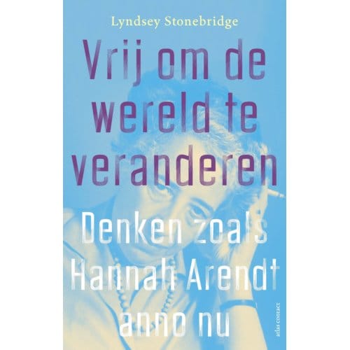 Vrij Om De Wereld Te Veranderen - Lyndsey Stonebridge