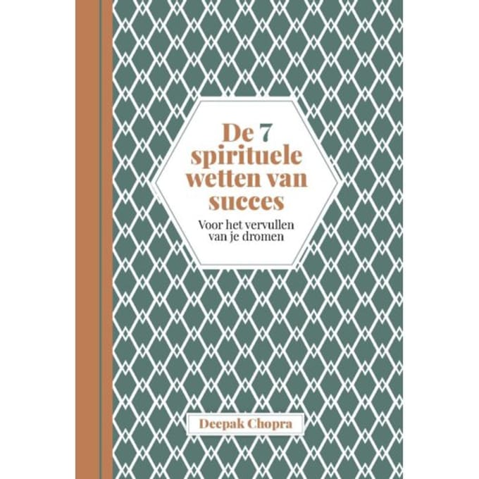 De 7 Spirituele Wetten Van Succes - Deepak Chopra