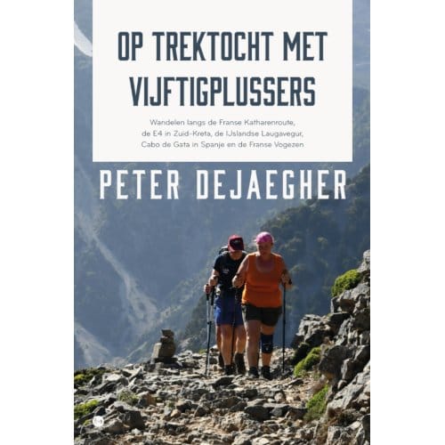 Op Trektocht Met Vijftigplussers - Peter Dejaegher