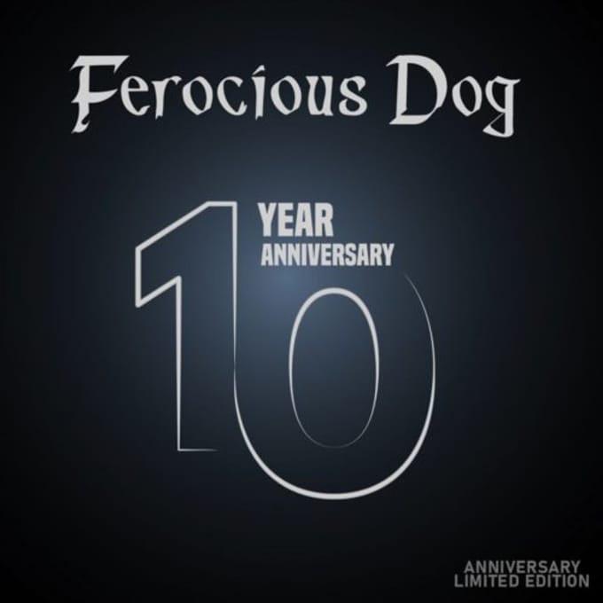 10 Year Anniversary - Ferocious Dog