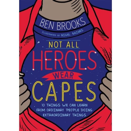 Not All Heroes Wear Capes - Ben Brooks