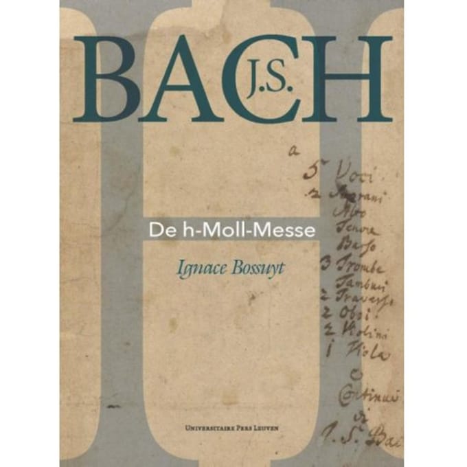 J.S. Bach. De H-Moll-Messe - Ignace Bossuyt