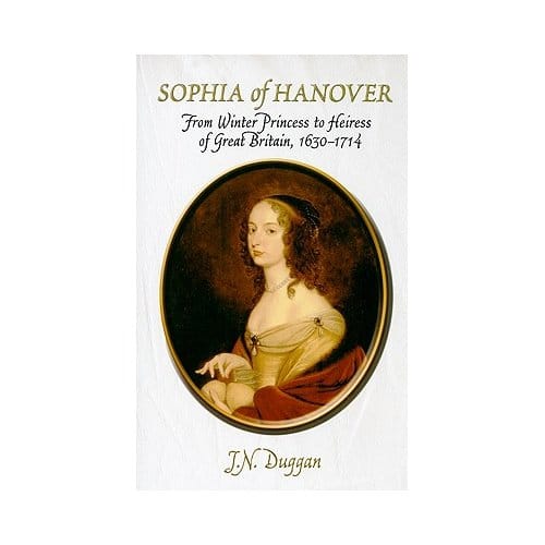 Sophia Electress Of Hanover - J. N. Duggan