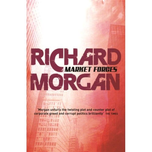 Market Forces - Gollancz S.F. - Richard Morgan