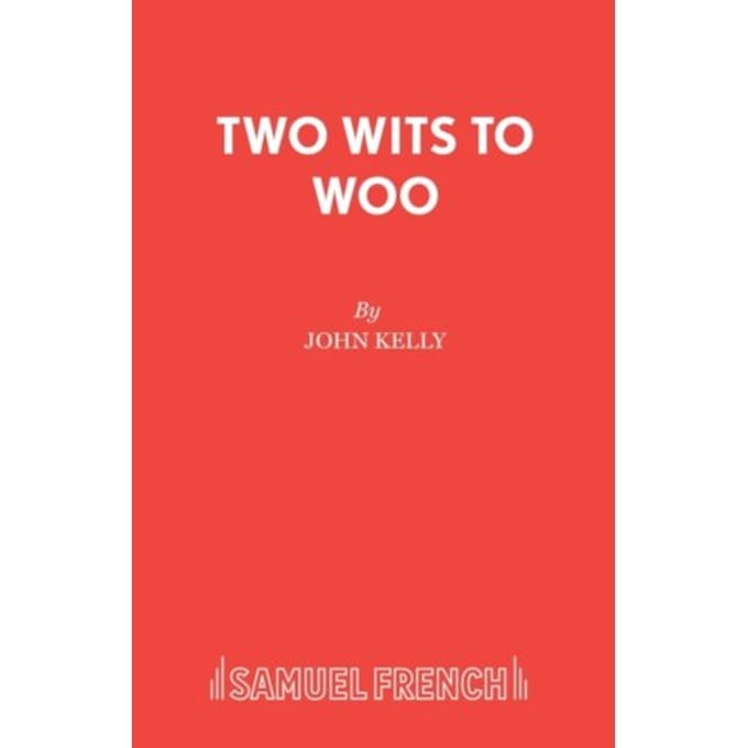 Two Wits To Woo - French's Acting Editions - John Kelly