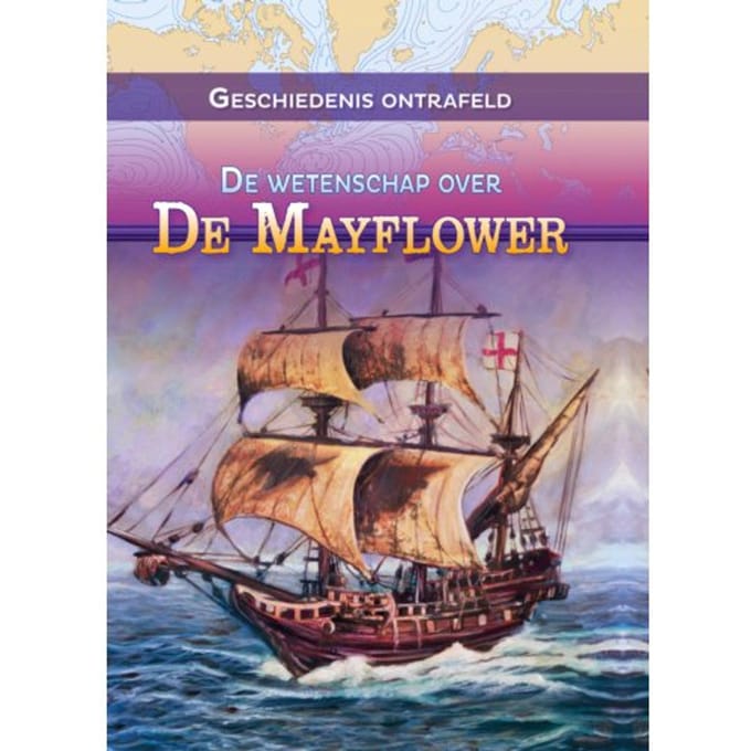 De Wetenschap Over De Mayflower - Geschiedenis Ontrafeld - Tammy Enz