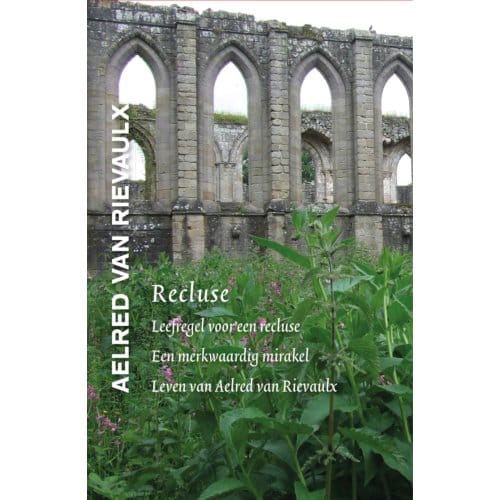 Recluse - Middeleeuwse Monastieke Teksten - Aelred van Rievaulx